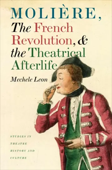Cover of Moliere, the French Revolution, and the Theatrical Afterlife