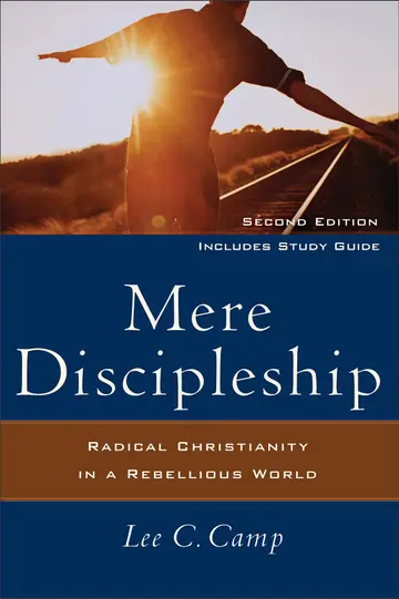 Cover of Mere Discipleship - Radical Christianity in a Rebellious World
