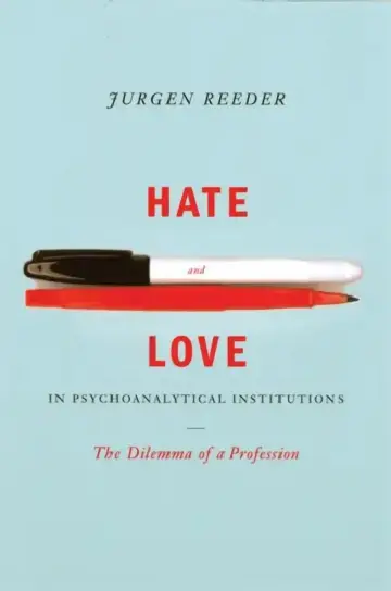 Cover of Hate and Love in Pyschoanalytical Institutions