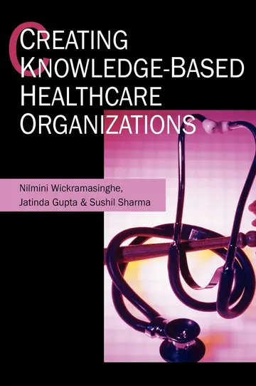 Cover of Creating Knowledge-Based Healthcare Organizations