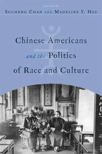 Cover of Chinese Americans and the Politics of Race and Culture