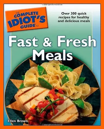 Cover of The Complete Idiot's Guide to Fast and Fresh Meals