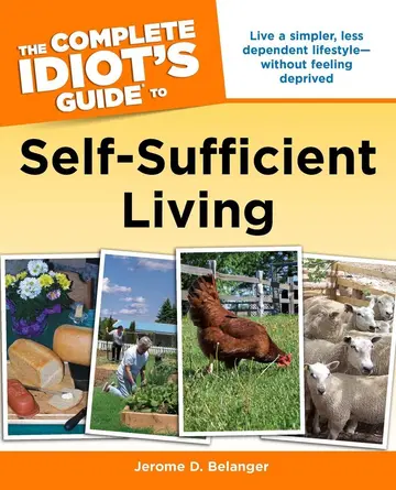 Cover of The Complete Idiot's Guide to Self-sufficient Living