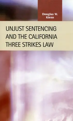 Cover of Unjust Sentencing and the California Three Strikes Law