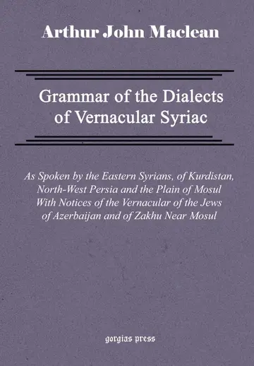 Cover of Grammar of the Dialects of Vernacular Syriac with Notes of the Vernacular of the Jews of Azerbaijan and of Zakhu Near Mosul