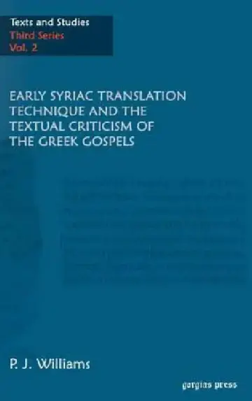 Cover of Early Syriac Translation Technique & the textual criticism of the Greek Gospels