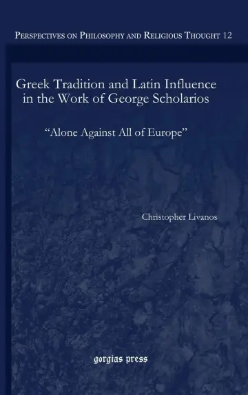 Cover of Greek Tradition and Latin Influence in the Work of George Scholarios