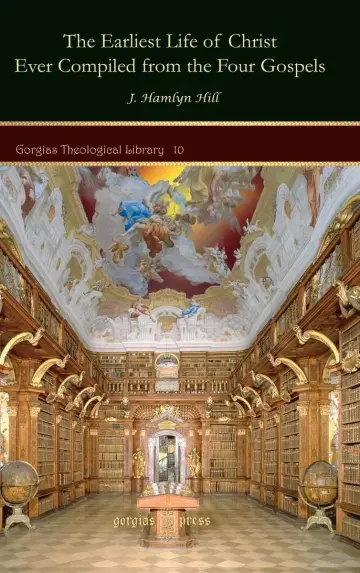 Cover of The Earliest Life of Christ Ever Compiled from the Four Gospels