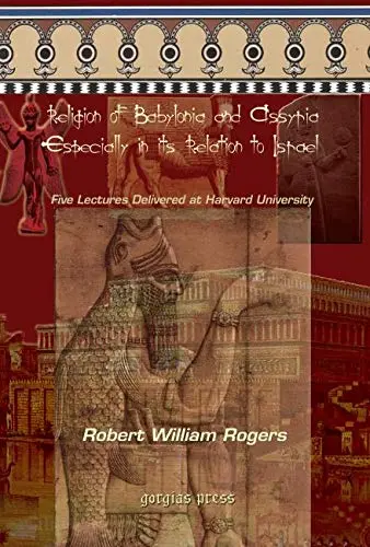Cover of The Religion of Babylonia and Assyria, Especially in Its Relations to Israel