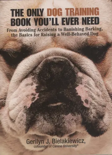 Cover of The Only Dog Training Book You'll Ever Need