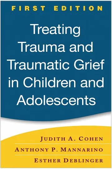 Cover of Treating trauma and traumatic grief in children and adolescents