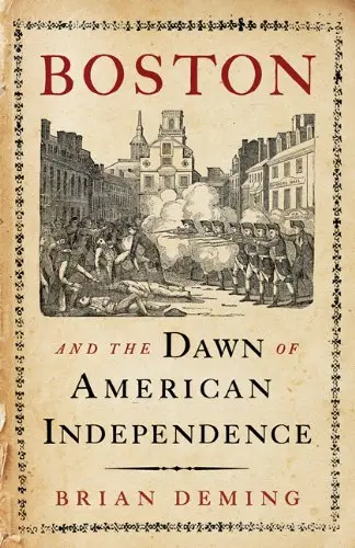 Cover of Boston and the Dawn of American Independence