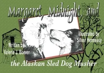 Cover of Margaret, Midnight, and the Alaskan Sled Dog Musher