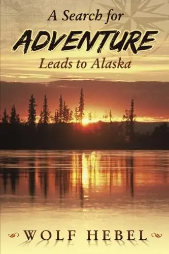 Cover of A Search for Adventure Leads to Alaska