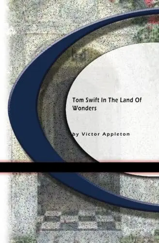 Cover of Toms Swift in the Land of Wonders