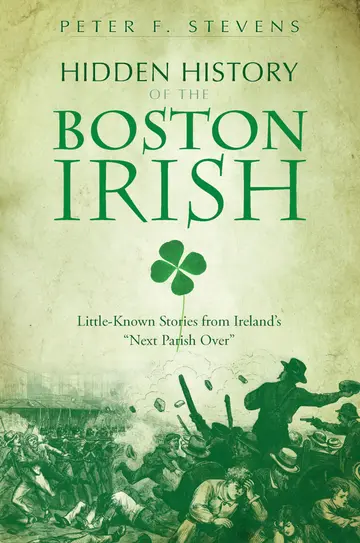 Cover of Hidden History of the Boston Irish
