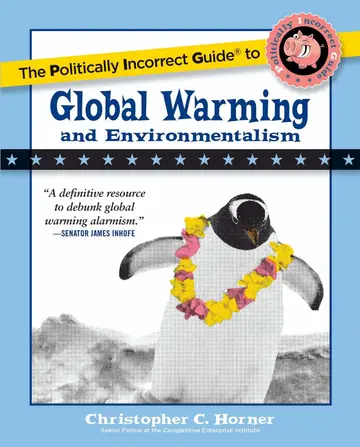Cover of The Politically Incorrect Guide to Global Warming and Environmentalism