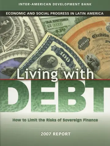 Cover of Living with Debt – How to Limit the Risks of Sovereign Finance, Economic and Social Progress in Latin America, 2007 Report