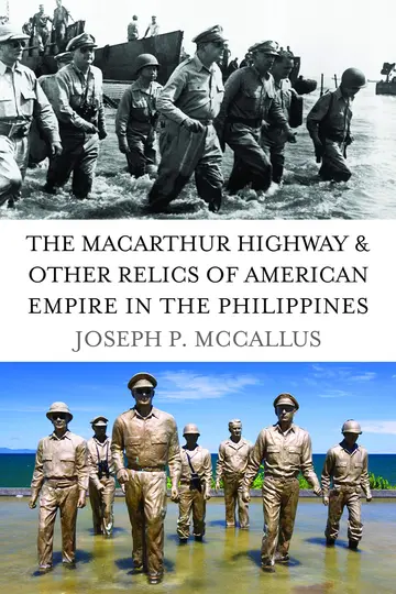 Cover of The MacArthur Highway & Other Relics of American Empire in the Philippines