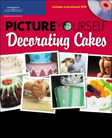 Cover of Picture Yourself Decorating Cakes