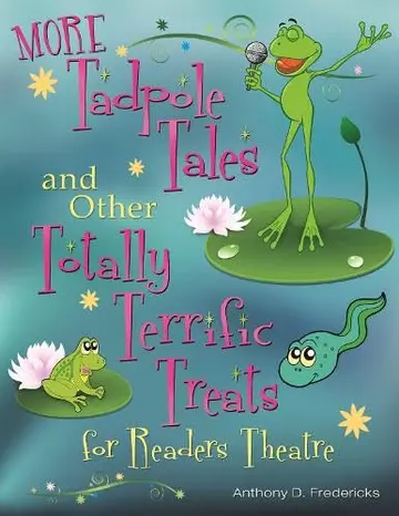Cover of More Tadpole Tales and Other Totally Terrific Treats for Readers Theatre