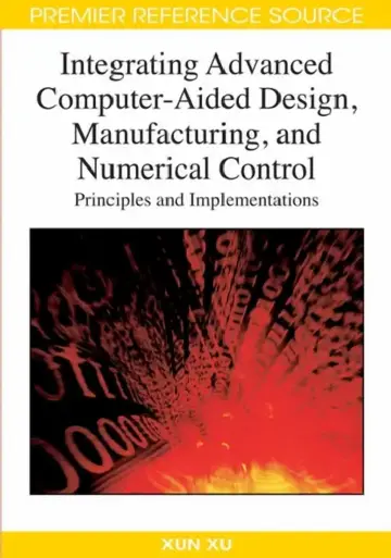Cover of Integrating Advanced Computer-Aided Design, Manufacturing, and Numerical Control