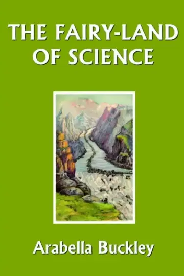 Cover of The Fairy-Land of Science (Yesterday's Classics)