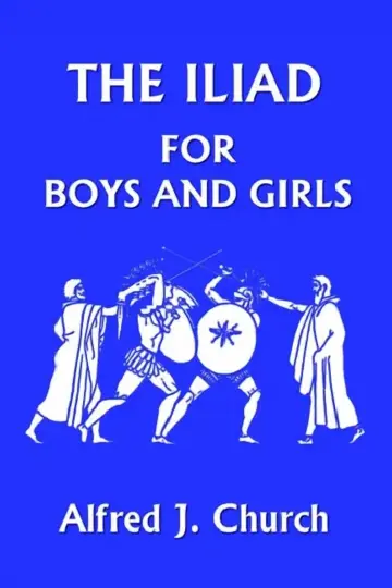 Cover of The Iliad for Boys and Girls (Yesterday's Classics)
