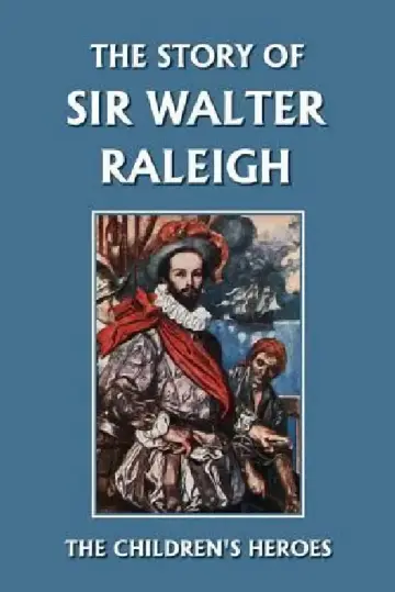 Cover of The Story of Sir Walter Raleigh (Yesterday's Classics)