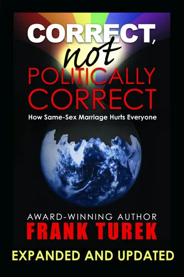 Cover of Correct, Not Politically Correct; How Same-Sex Marriage Hurts Everyone Updated and Expanded