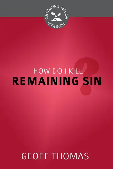 Cover of How Do I Kill Remaining Sin?