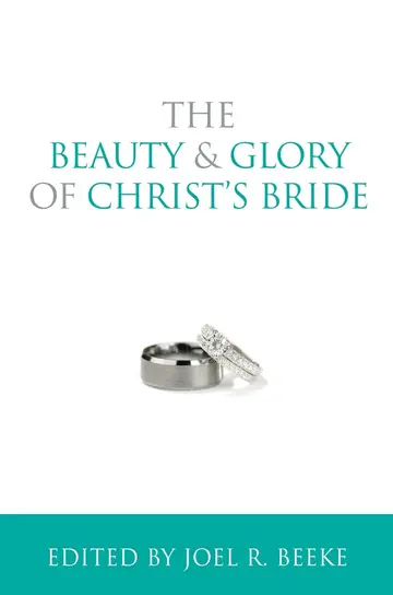 Cover of The Beauty and Glory of Christ's Bride