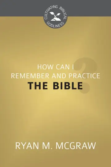 Cover of How Can I Remember and Practice the Bible?