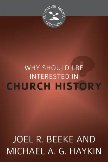 Cover of Why Should I Be Interested in Church History?