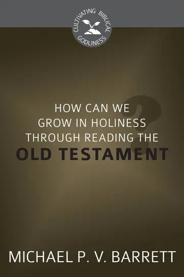 Cover of How Can I Grow in Holiness Through Reading the Old Testament?