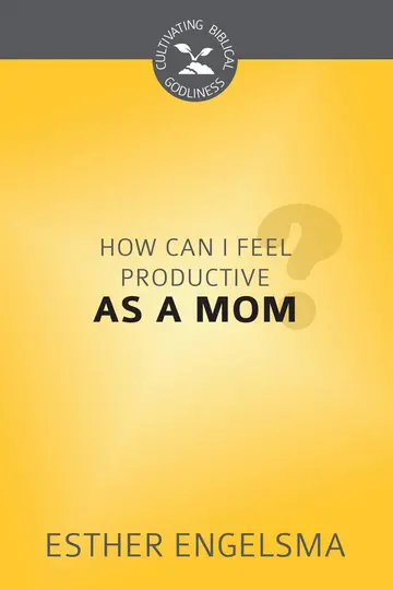 Cover of How Can I Feel Productive as a Mom?