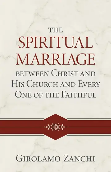 Cover of The Spiritual Marriage Between Christ and His Church and Every One of the Faithful