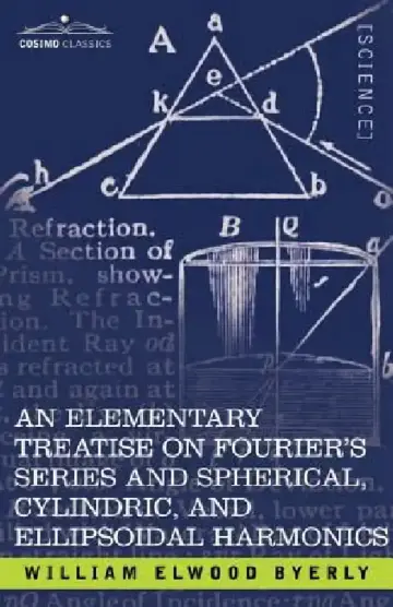 Cover of An Elementary Treatise on Fourier's Series and Spherical, Cylindric, and Ellipsoidal Harmonics