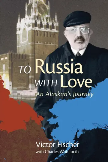 Cover of To Russia with Love – An Alaskan′s Journey