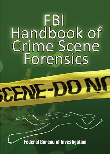 Cover of FBI Handbook of Crime Scene Forensics