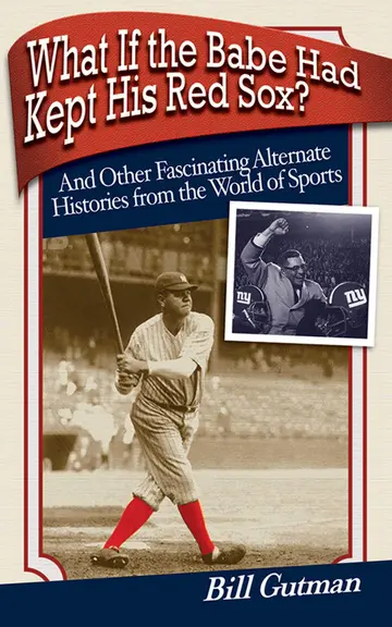 Cover of What If the Babe Had Kept His Red Sox?