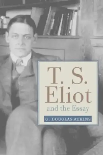 Cover of T. S. Eliot and the Essay