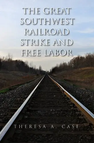 Cover of The Great Southwest Railroad Strike and Free Labor
