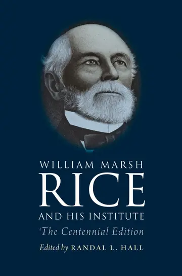 Cover of William Marsh Rice and His Institute