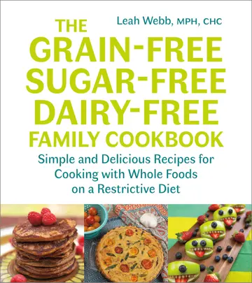 Cover of The Grain-Free, Sugar-Free, Dairy-Free Family Cookbook