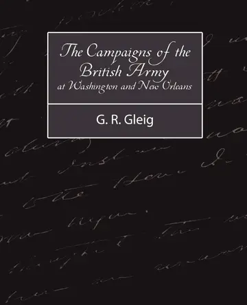 Cover of The Campaigns of the British Army at Washington and New Orleans 1814-1815
