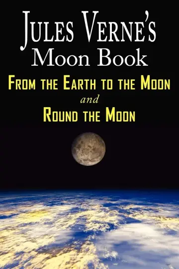 Cover of Jules Verne's Moon Book - From Earth to the Moon & Round the Moon - Two Complete Books