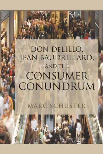 Cover of Don Delillo, Jean Baudrillard, and the Consumer Conundrum
