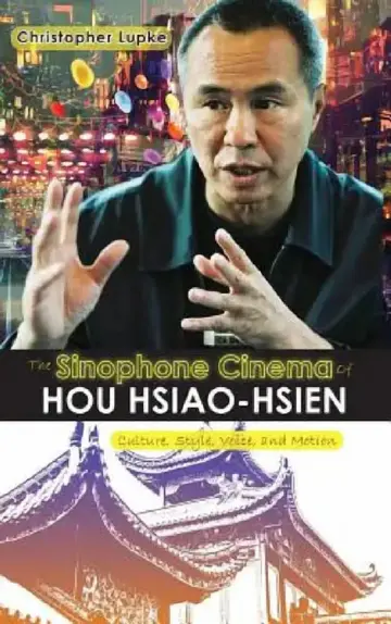 Cover of The Sinophone Cinema of Hou Hsiao-hsien