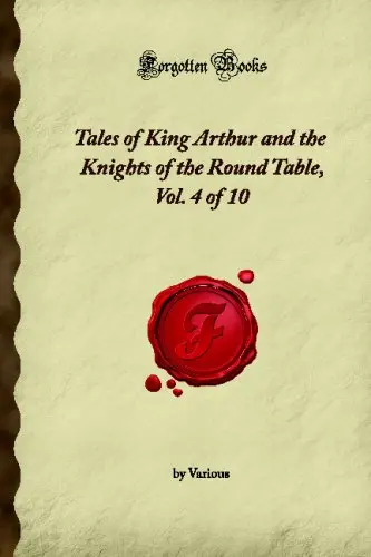 Cover of Tales of King Arthur and the Knights of the Round Table, Vol. 4 of 10